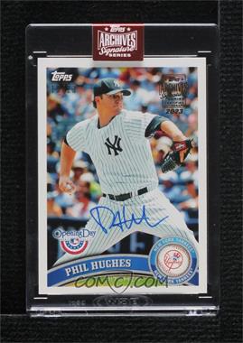 2023 Topps Archives Signature Series - Retired Player Edition Buybacks #11TOD-47 - Phil Hughes (2011 Topps opening Day) /23 [Buyback]