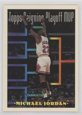 1993-94 Topps - [Base] #199 - Topps Playoff MVP - Michael Jordan