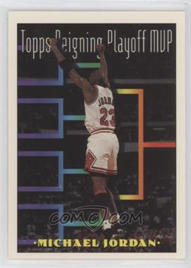 1993-94 Topps - [Base] #199 - Topps Playoff MVP - Michael Jordan