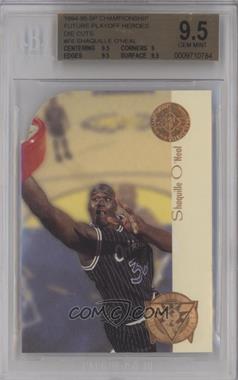 1994-95 SP Championship Series - Future Playoff Heroes - Die-Cut #F6 - Shaquille O'Neal [BGS 9.5 GEM MINT]