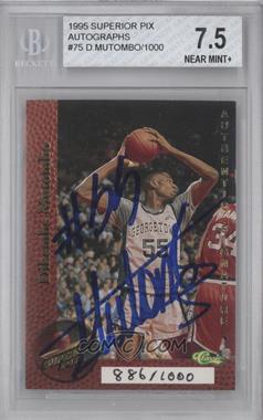 1995 Classic Superior Pix - Autographs #_DIMU - Dikembe Mutombo /1000 [BGS 7.5 NEAR MINT+]