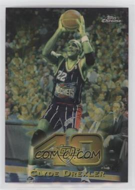 1997-98 Topps Chrome - Topps 40 - Refractor #T40-13 - Clyde Drexler