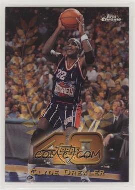 1997-98 Topps Chrome - Topps 40 - Refractor #T40-13 - Clyde Drexler