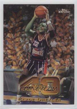 1997-98 Topps Chrome - Topps 40 - Refractor #T40-13 - Clyde Drexler