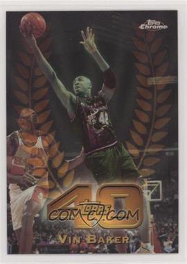 1997-98 Topps Chrome - Topps 40 - Refractor #T40-20 - Vin Baker