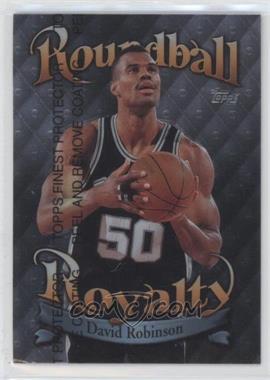 1998-99 Topps - Roundball Royalty #R3 - David Robinson