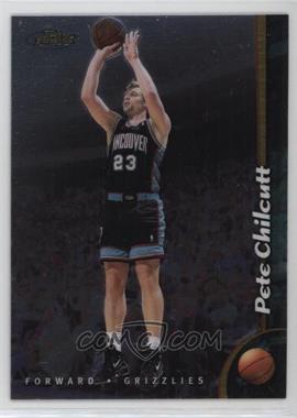 1998-99 Topps Finest - [Base] - No-Protector #133 - Pete Chilcutt