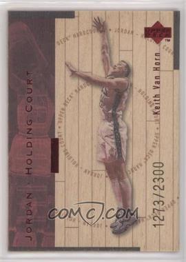 1998-99 Upper Deck Hardcourt - Jordan - Holding Court - Red #J17 - Keith Van Horn, Michael Jordan /2300 [EX to NM]