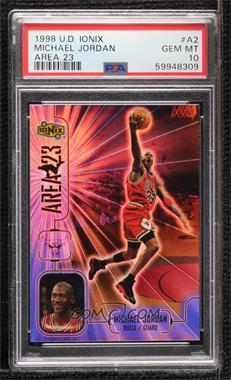 1998-99 Upper Deck Ionix - Area 23 #A2 - Michael Jordan [PSA 10 GEM MT]