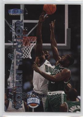 1999-00 Fleer Tradition - [Base] #174 - Robert Traylor