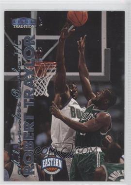 1999-00 Fleer Tradition - [Base] #174 - Robert Traylor