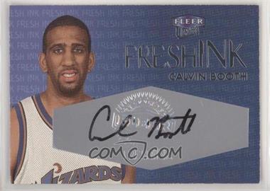 1999-00 Fleer Ultra - Fresh Ink #_CABO.2 - Calvin Booth /975