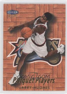 1999-00 Fleer Ultra - Parquet Players #13PP - Larry Hughes