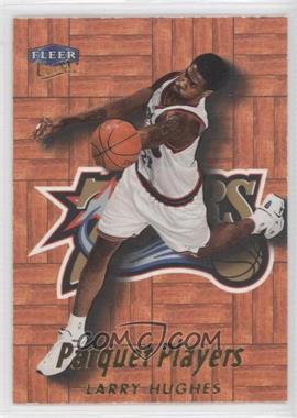 1999-00 Fleer Ultra - Parquet Players #13PP - Larry Hughes