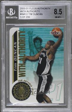 2000-01 Fleer Authority - With Authority - 1 of 299 #12 WA - Tim Duncan [BGS 8.5 NM‑MT+]