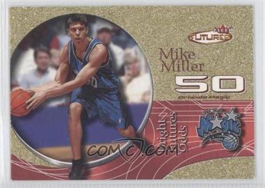 2000-01 Fleer Futures - [Base] - Bright Futures Odds Gold #221 - Bright Futures - Mike Miller /500