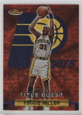 2000-01 Topps Finest - Title Quest #TQ1 - Reggie Miller [EX to NM]