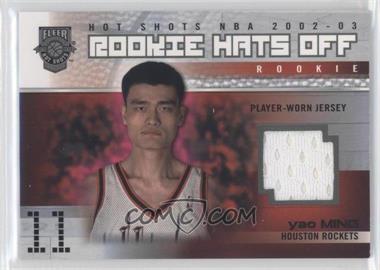 2002-03 Fleer Hot Shots - [Base] #169 - Rookie Hats Off Jersey - Yao Ming /350