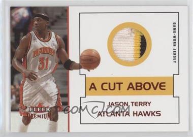 2002-03 Fleer Premium - A Cut Above - Ruby #_JATE - Jason Terry /100