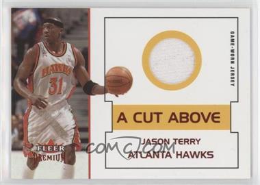 2002-03 Fleer Premium - A Cut Above - Ruby #_JATE - Jason Terry /100