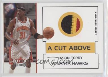 2002-03 Fleer Premium - A Cut Above #_JATE - Jason Terry