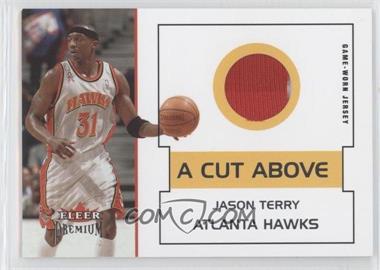 2002-03 Fleer Premium - A Cut Above #_JATE - Jason Terry