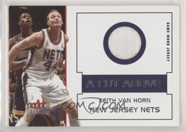 2002-03 Fleer Premium - A Cut Above #_KEVA - Keith Van Horn