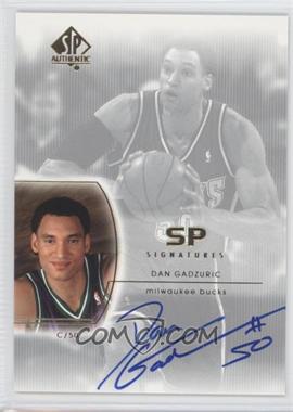2002-03 SP Authentic - SP Signatures #DG - Dan Gadzuric