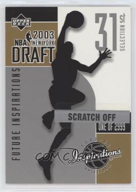2002-03 Upper Deck Inspirations - Draft Redemption #186 - 31st Selection /2999