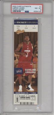 2003-04 Fleer Authentix - Ticket Studs #1 TS - LeBron James [PSA 8 NM‑MT]