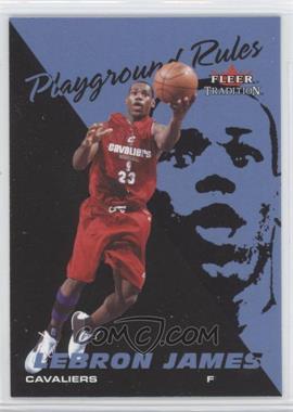 2003-04 Fleer Tradition - Playground Rules #1 PR - LeBron James