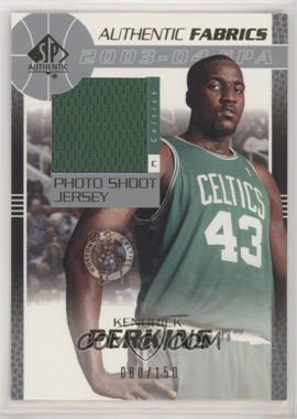 2003-04 SP Authentic - Authentic Fabrics #KP-J - Kendrick Perkins /150