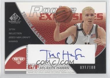 2003-04 SP Game Used - Rookie Exclusive Signatures #RE26 - Travis Hansen /100