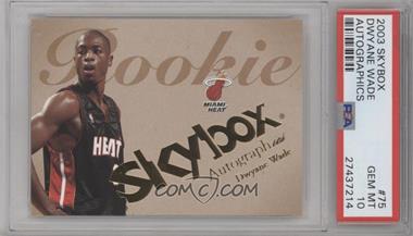 2003-04 Skybox Autographics - [Base] #75 - Dwyane Wade /1500 [PSA 10 GEM MT]
