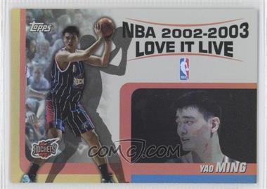 2003-04 Topps - Love it Live #LL-YM - Yao Ming