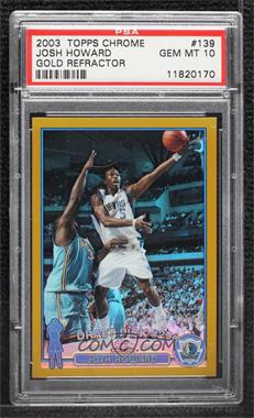 2003-04 Topps Chrome - [Base] - Gold Refractor #139 - Josh Howard /50 [PSA 10 GEM MT]