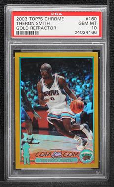 2003-04 Topps Chrome - [Base] - Gold Refractor #160 - Theron Smith /50 [PSA 10 GEM MT]
