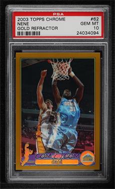 2003-04 Topps Chrome - [Base] - Gold Refractor #62 - Nene /99 [PSA 10 GEM MT]