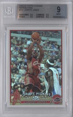 2003-04 Topps Chrome - [Base] - Refractor #111 - LeBron James [BGS 9 MINT]