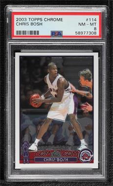 2003-04 Topps Chrome - [Base] #114 - Chris Bosh [PSA 8 NM‑MT]