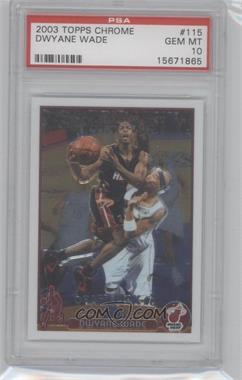 2003-04 Topps Chrome - [Base] #115 - Dwyane Wade [PSA 10 GEM MT]