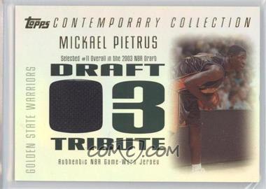 2003-04 Topps Contemporary Collection - Draft '03 Tribute Relics #DT-MP - Mickael Pietrus /250
