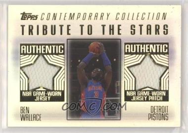 2003-04 Topps Contemporary Collection - Tribute to the Stars Relics #TS-BW - Ben Wallace /50