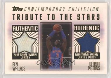 2003-04 Topps Contemporary Collection - Tribute to the Stars Relics #TS-BW - Ben Wallace /50