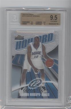 2003-04 Topps Finest - [Base] #173 - 2004-05 Rookie - Dwight Howard [BGS 9.5 GEM MINT]