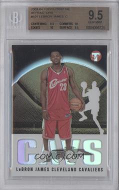 2003-04 Topps Pristine - [Base] - Refractor #101 - LeBron James /1999 [BGS 9.5 GEM MINT]