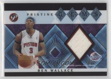 2003-04 Topps Pristine - Pristine Gems #GEM-BW - Ben Wallace