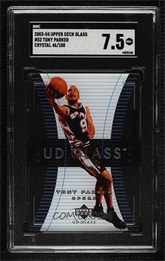 2003-04 UD Glass - [Base] - Plexi-Glass Acetate Crystal Collection #52 - Tony Parker /100 [SGC 7.5 NM+]