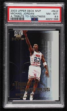 2003-04 Upper Deck MVP - A Tribute to Greatness #MJ2 - Michael Jordan [PSA 8.5 NM‑MT+]