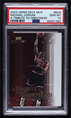 2003-04 Upper Deck MVP - A Tribute to Greatness #MJ5 - Michael Jordan [PSA 10 GEM MT]
